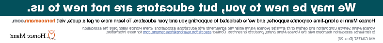 Horace Mann ad stating "We may be new to you, but educators are not new to us," with a link to horacemann.com for quotes and information.